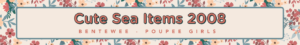 Cute Sea Items 2008