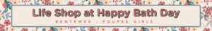 Life Shop at Happy Bath Day